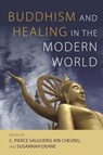 Buddhism and Healing in the Modern World - C. Pierce Salguero - 9798880703579