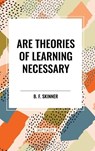 Are Theories of Learning Necessary - B. F. Skinner - 9798880901944