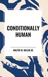 Conditionally Human - Walter M. Miller - 9798880903290
