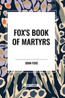 Fox's Book of Martyrs - John Foxe - 9798880904846