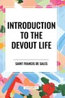 Introduction to the Devout Life - Saint Francis De Sales - 9798880906192