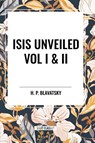 Isis Unveiled Vol I & II - H. P. Blavatsky - 9798880906260