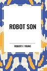 Robot Son - Robert F Young - 9798880910809