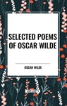 Selected Poems of Oscar Wilde - Oscar Wilde - 9798880911257