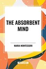 The Absorbent Mind - Maria Montessori - 9798880912568