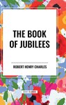The Book of Jubilees - Robert Henry Charles - 9798880913565