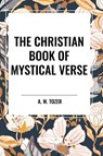 Tozer, A: Christian Book of Mystical Verse - A. W. Tozer - 9798880913886