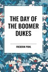 Pohl, F: Day of the Boomer Dukes - Frederik Pohl - 9798880914630