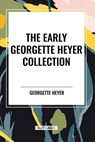 The Early Georgette Heyer Collection - Georgette Heyer - 9798880914920