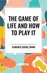 The Game of Life and How to Play It - Florence Scovel Shinn - 9798880915774