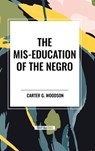 The Mis-Education of the Negro - Carter Godwin Woodson - 9798880918157