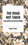 The Road Not Taken and Other Selected Poems - Robert Frost - 9798880919840