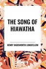 The Song of Hiawatha - Henry Wadsworth Longfellow - 9798880921072