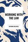 Working with the Law - Raymond Holliwell - 9798880925001