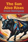 The Sun Also Rises - Ernest Hemingway - 9798880925384