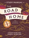 The Road Home Study Manual - Sarah Bowling ; Isabell Bowling - 9798881505028