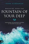 Breaking Open the Fountain of Your Deep - Hank Kunneman - 9798881505530