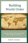 Building World Order - Mark R. Amstutz - 9798881805630
