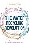 The Water Recycling Revolution - Rosemarie Alley ; William M. Alley - 9798881808709