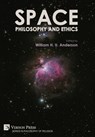 Space, Philosophy and Ethics - William H. U. Anderson - 9798881900830