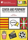 Center and periphery: Twenty-first-century literature, cinema, media from Spain - Amparo Alpañés - 9798881900939