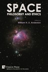 Space, Philosophy and Ethics - William H. U. Anderson - 9798881901981