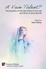 A Vain Talent? The Question of Female Artistry in the Life and Work of Anne Brontë - Taten Shirley - 9798881902193