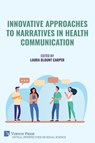 Innovative Approaches to Narratives in Health Communication - Laura Blount Carper - 9798881903084