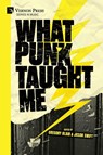 What Punk Taught Me - Gregory Blair ; Jason Swift - 9798881903374