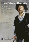Manet's Ironic Duplicity: Hamlet, Baudelaire, and Masculinity (B&W) - James H. Rubin - 9798881904036