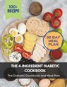 The 4-Ingredient Diabetic Cookbook: The Diabetic Cookbook and Meal Plan.: The Complete: 100+ Recipes, Meal Plan, Long-Term Diabetic Management - Madeleine Jacob - 9798882727696