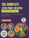 The Complete Zero Point Recipes for Weight Loss: Maximum Results: Your Comprehensive Guide to Weight Loss Success - Melissa R. Steven - 9798882937941
