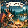 Dad Loves Me: A Children's Book About Dads and Kids of All Kinds - Emily Hartmann - 9798883376770