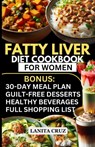 Fatty Liver Diet Cookbook for Women: Simple and Delicious Low Fat Anti-Inflammatory Fatty Liver Diet Recipes for Liver Cleanse, Detox and Support for - Lanita Cruz - 9798883409591