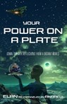 Your Power on a Plate: Down To Earth Reflections from A Distant World - Elan Interactions - 9798883485793