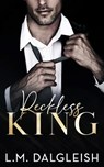 Reckless King: A Billionaire Fake Engagement Romance - L. M. Dalgleish - 9798883495655
