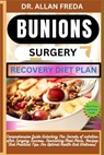 Bunions Surgery Recovery Diet Plan: Comprehensive Guide Unlocking The Secrets of nutrition after Surgery Success, Nourishing Meal Plans, Recipes And P - Allan Freda - 9798884203822
