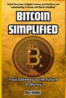Bitcoin Simplified: Your Gateway to the Future of Money - Alex Knight - 9798884861916
