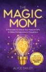 MAGIC MOM - Alyce Dailey - 9798885045223