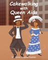 Cakewalking with Queen Aida - Dr Karen Campbell Kuebler - 9798885054959