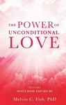 The Power of Unconditional Love - Melvin C. Fish - 9798885261692