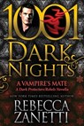 A Vampire's Mate: A Dark Protectors/Rebels Novella - Rebecca Zanetti - 9798885420419