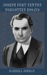 Joseph Fort Newton Forgotten Essays - Joseph Fort Newton - 9798885560542