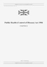 Public Health (Control of Disease) Act 1984 (c. 22) - United Kingdom Legislation - 9798885590495
