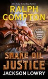 Ralph Compton Snake Oil Justice - Jackson Lowry - 9798885784924