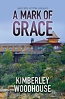 A Mark of Grace - Kimberley Woodhouse - 9798885787659
