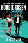 The Life and Crimes of Hoodie Rosen - Isaac Blum - 9798885787895