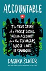 Accountable: The True Story of a Racist Social Media Account and the Teenagers Whose Lives It Changed - Dashka Slater - 9798885794893