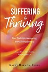 Suffering to Thriving - Kathy Harmon-Luber - 9798885830157