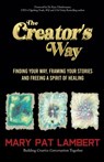 The Creator's Way - Mary Pat Lambert - 9798885832977